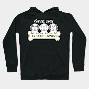 Gotta Love Old English Sheepdogs Hoodie